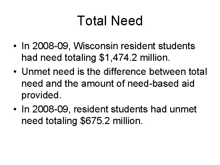 Total Need • In 2008 -09, Wisconsin resident students had need totaling $1, 474.