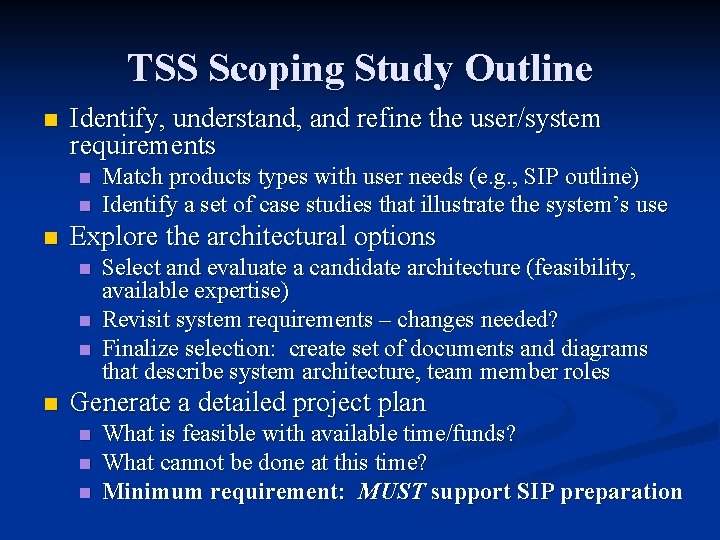 TSS Scoping Study Outline n Identify, understand, and refine the user/system requirements n n