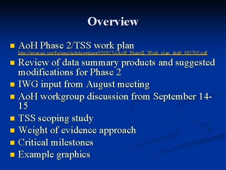 Overview n Ao. H Phase 2/TSS work plan http: //wrapair. org/forums/aoh/meetings/050817 c/Ao. H_Phase. II_Work_plan_draft_081705.