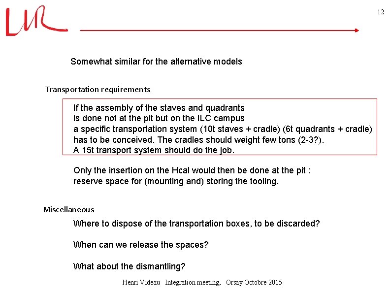 12 Somewhat similar for the alternative models Transportation requirements If the assembly of the