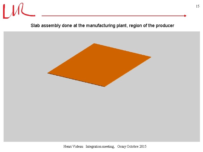 15 Slab assembly done at the manufacturing plant, region of the producer Henri Videau