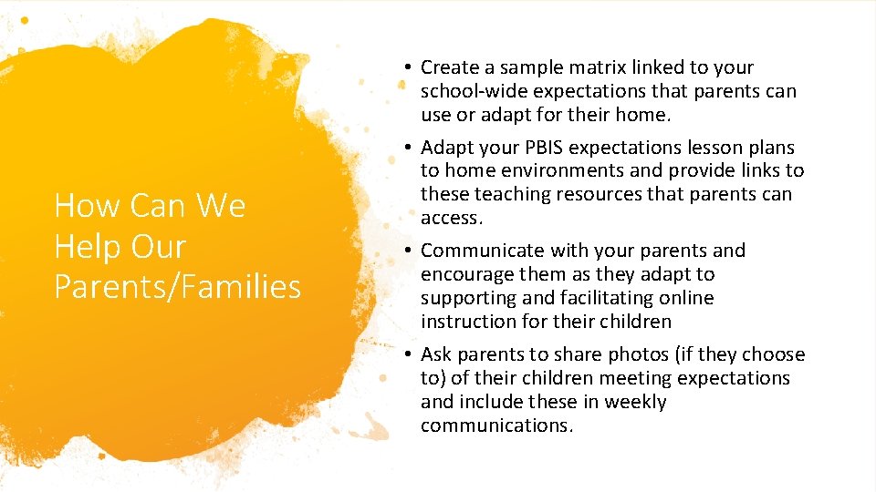 How Can We Help Our Parents/Families • Create a sample matrix linked to your
