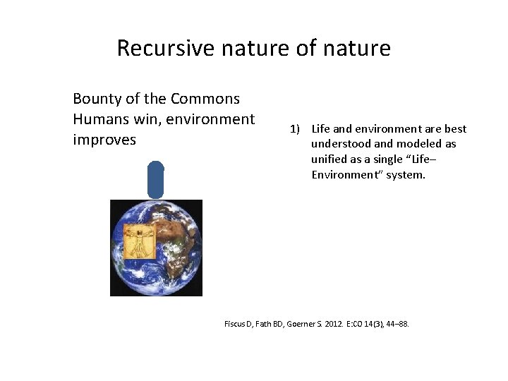 Recursive nature of nature Bounty of the Commons Humans win, environment improves 1) Life
