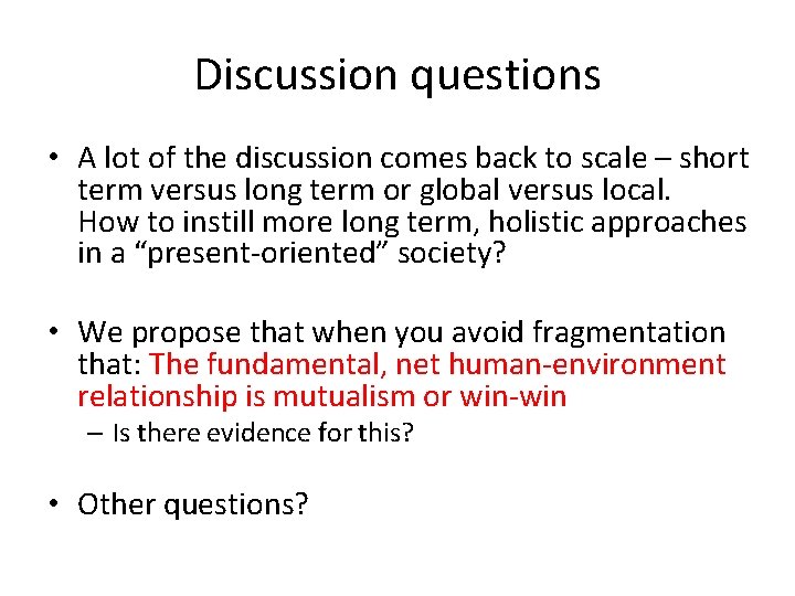 Discussion questions • A lot of the discussion comes back to scale – short