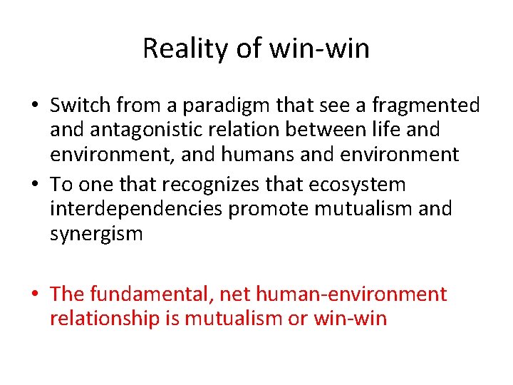 Reality of win-win • Switch from a paradigm that see a fragmented antagonistic relation