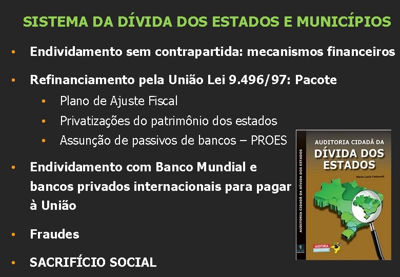 SISTEMA DA DÍVIDA DOS ESTADOS E MUNICÍPIOS • Endividamento sem contrapartida: mecanismos financeiros •