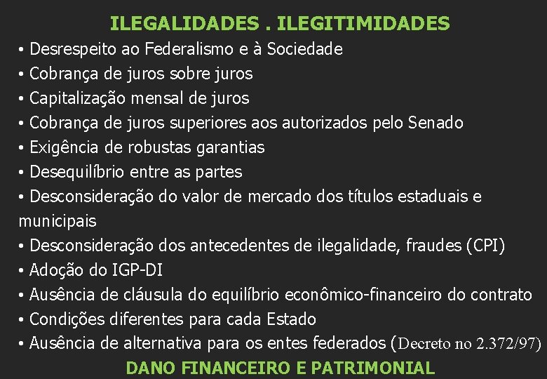 ILEGALIDADES. ILEGITIMIDADES • Desrespeito ao Federalismo e à Sociedade • Cobrança de juros sobre