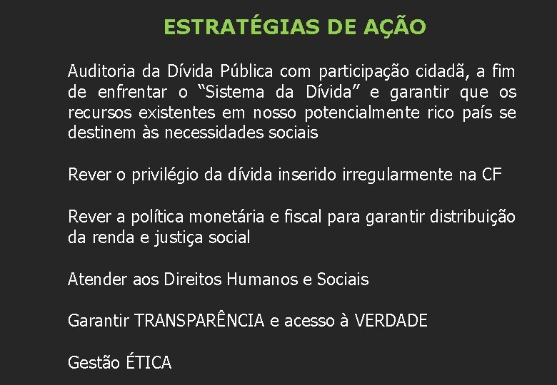 ESTRATÉGIAS DE AÇÃO Auditoria da Dívida Pública com participação cidadã, a fim de enfrentar