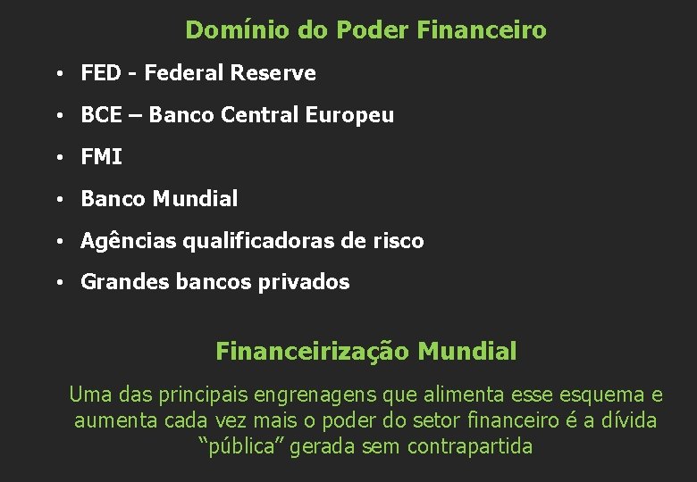 Domínio do Poder Financeiro • FED - Federal Reserve • BCE – Banco Central