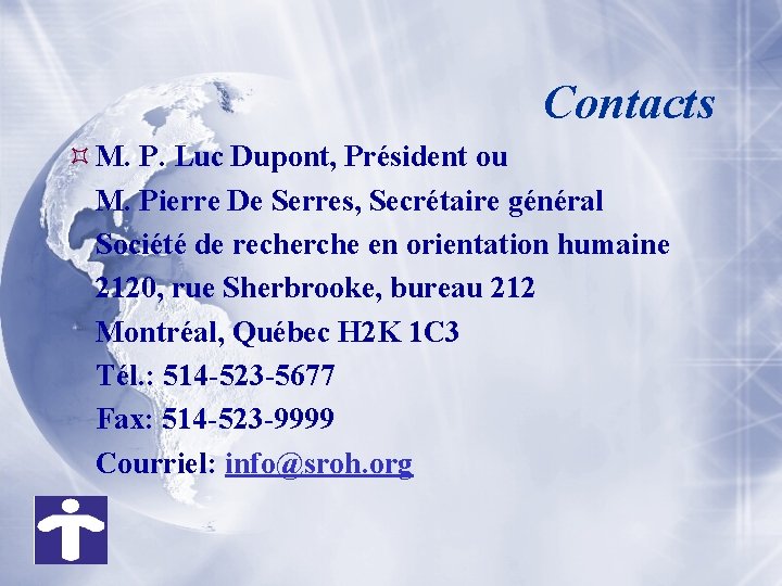 Contacts M. P. Luc Dupont, Président ou M. Pierre De Serres, Secrétaire général Société