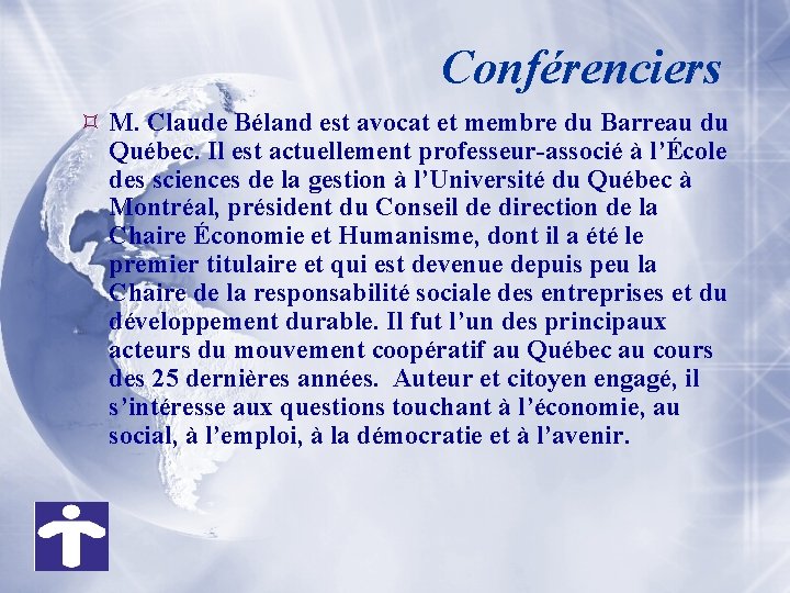 Conférenciers M. Claude Béland est avocat et membre du Barreau du Québec. Il est