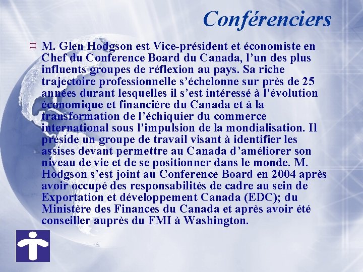 Conférenciers M. Glen Hodgson est Vice-président et économiste en Chef du Conference Board du