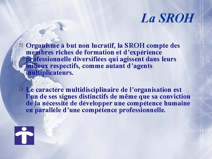 La SROH Organisme à but non lucratif, la SROH compte des membres riches de