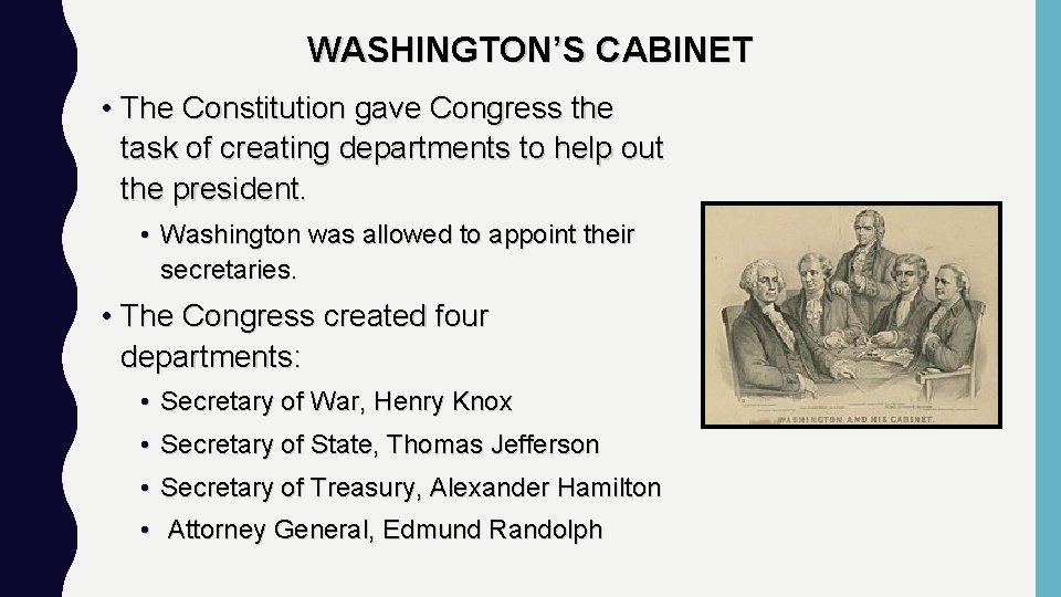 WASHINGTON’S CABINET • The Constitution gave Congress the task of creating departments to help