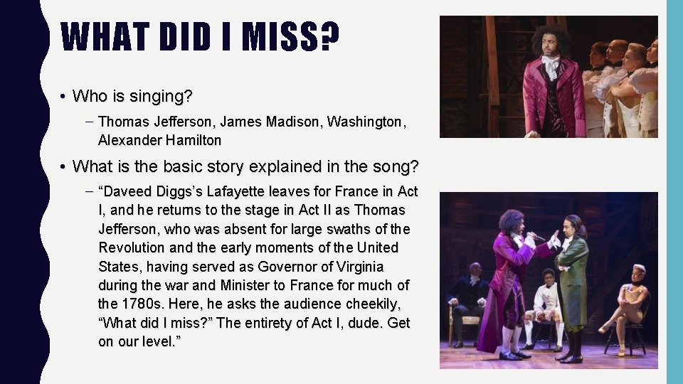 WHAT DID I MISS? • Who is singing? – Thomas Jefferson, James Madison, Washington,