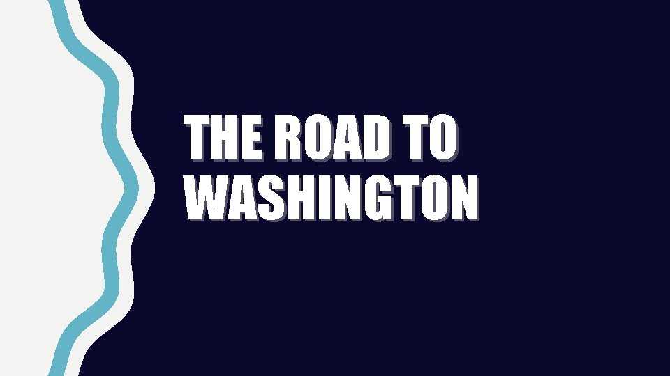 THE ROAD TO WASHINGTON 