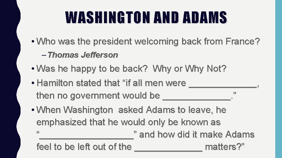 WASHINGTON AND ADAMS • Who was the president welcoming back from France? – Thomas