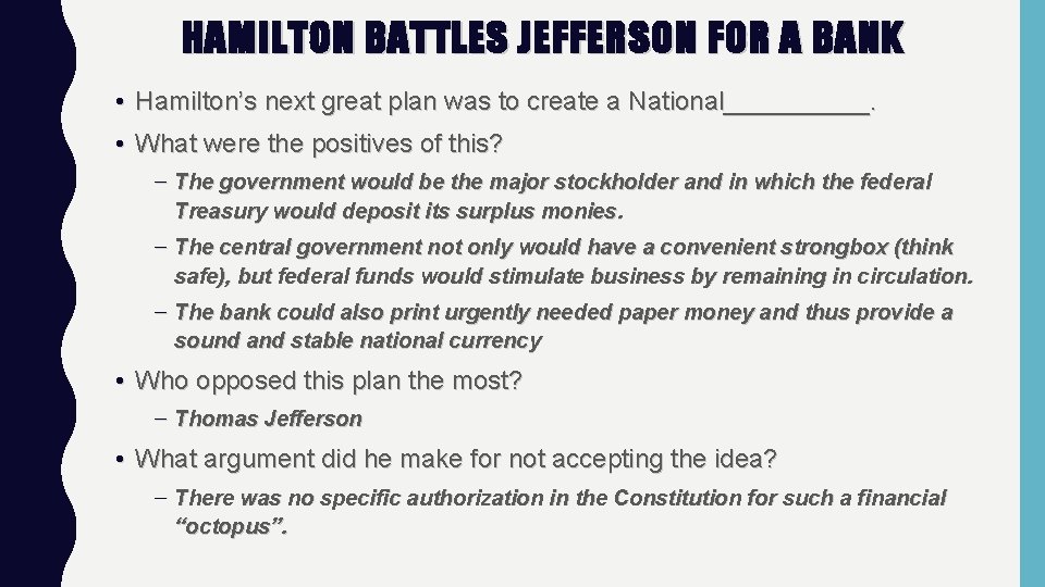 HAMILTON BATTLES JEFFERSON FOR A BANK • Hamilton’s next great plan was to create