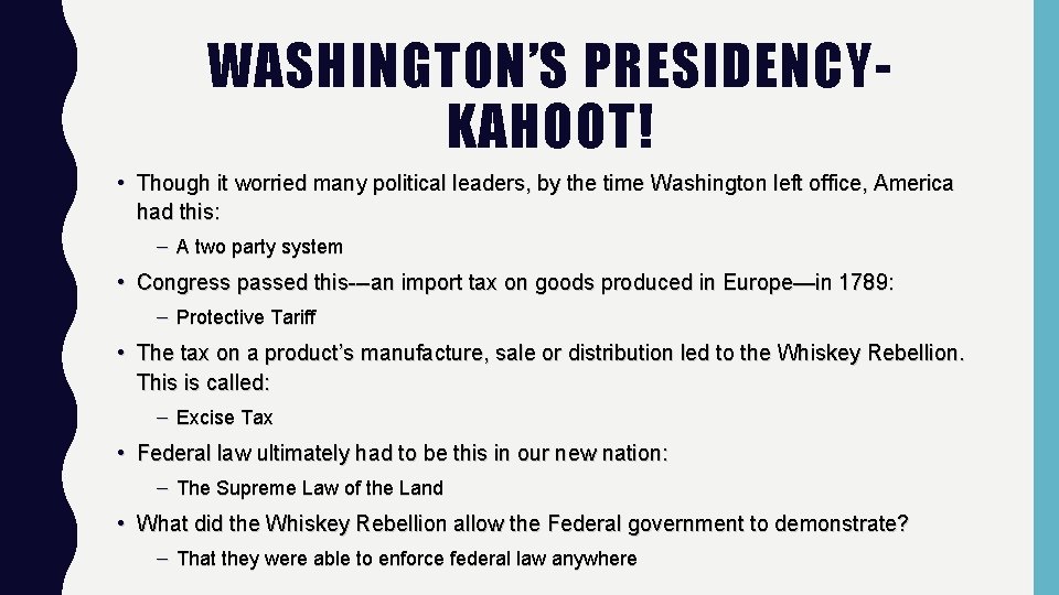 WASHINGTON’S PRESIDENCYKAHOOT! • Though it worried many political leaders, by the time Washington left