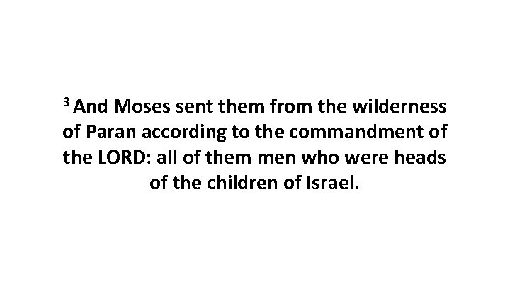 3 And Moses sent them from the wilderness of Paran according to the commandment