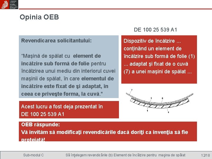 Opinia OEB DE 100 25 539 A 1 Revendicarea solicitantului: “Maşină de spălat cu