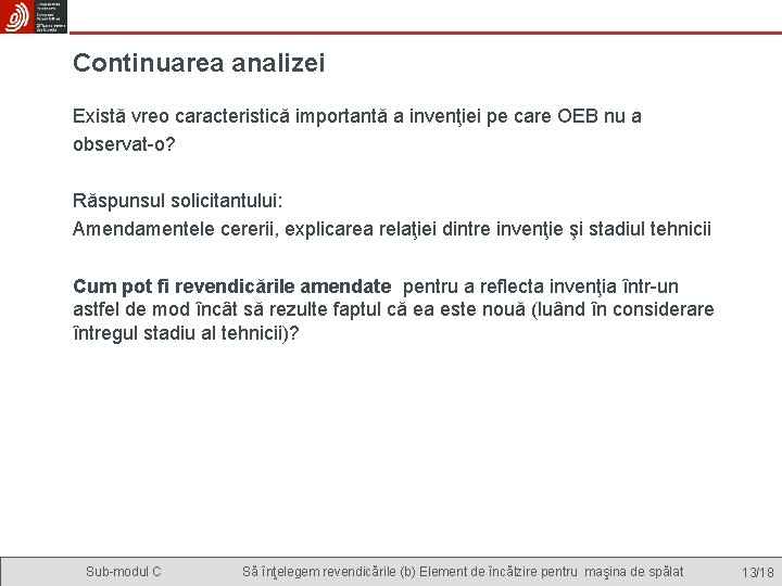 Continuarea analizei Există vreo caracteristică importantă a invenţiei pe care OEB nu a observat-o?