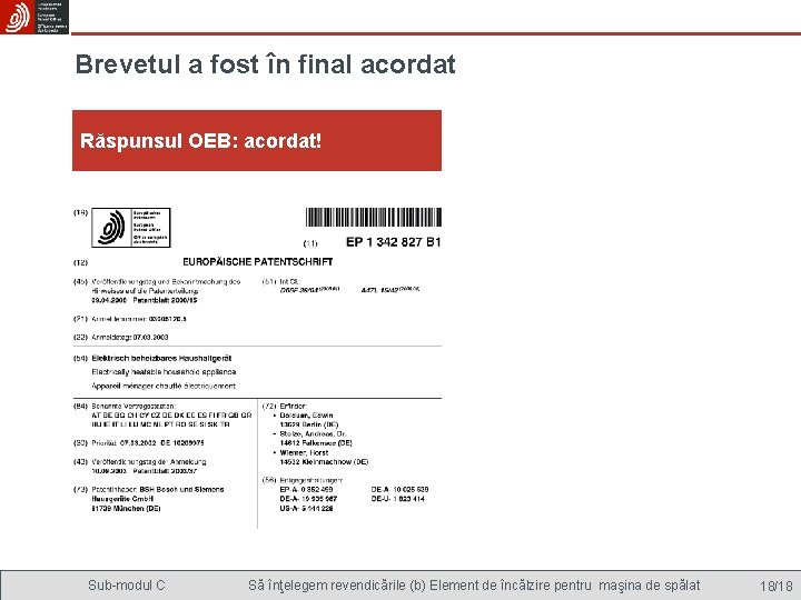 Brevetul a fost în final acordat Răspunsul OEB: acordat! Sub-modul C Să înţelegem revendicările