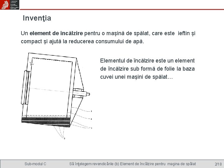 Invenţia Un element de încălzire pentru o maşină de spălat, care este ieftin şi