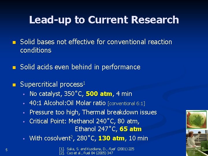 Lead-up to Current Research n Solid bases not effective for conventional reaction conditions n