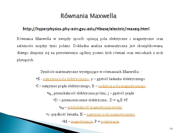 Równania Maxwella w zwięzły sposób opisują pola elektryczne i magnetyczne oraz zależności między tymi