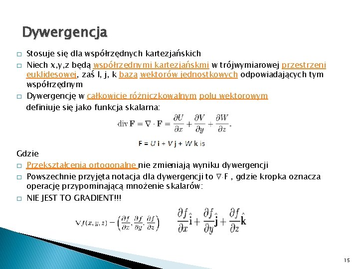 Dywergencja � � � Stosuje się dla współrzędnych kartezjańskich Niech x, y, z będą