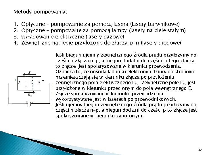 Metody pompowania: 1. 2. 3. 4. Optyczne – pompowanie za pomocą lasera (lasery barwnikowe)