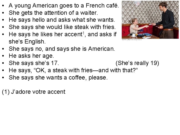  • • • A young American goes to a French café. She gets