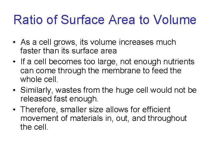 Ratio of Surface Area to Volume • As a cell grows, its volume increases