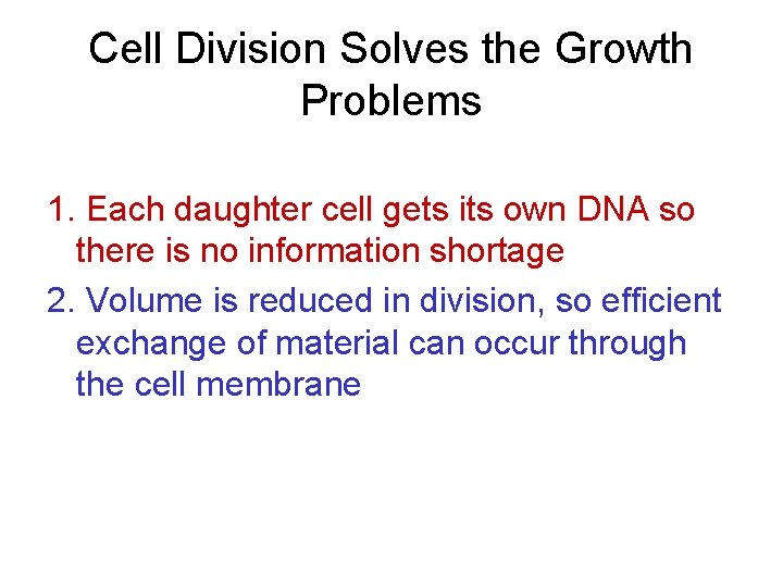 Cell Division Solves the Growth Problems 1. Each daughter cell gets its own DNA