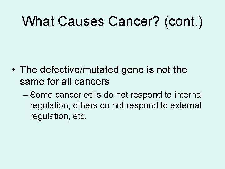 What Causes Cancer? (cont. ) • The defective/mutated gene is not the same for