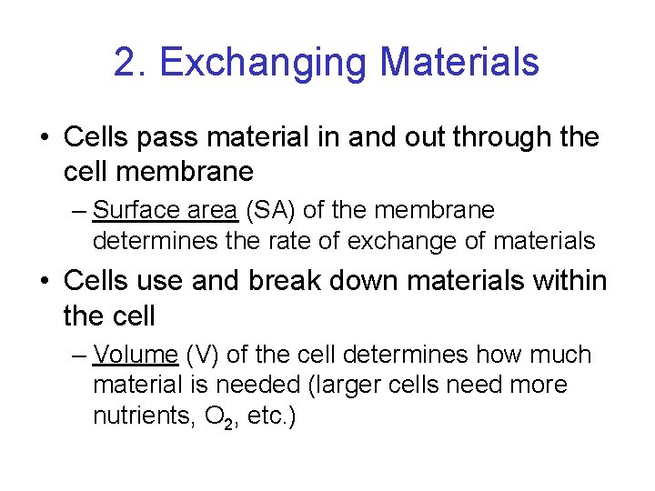 2. Exchanging Materials • Cells pass material in and out through the cell membrane