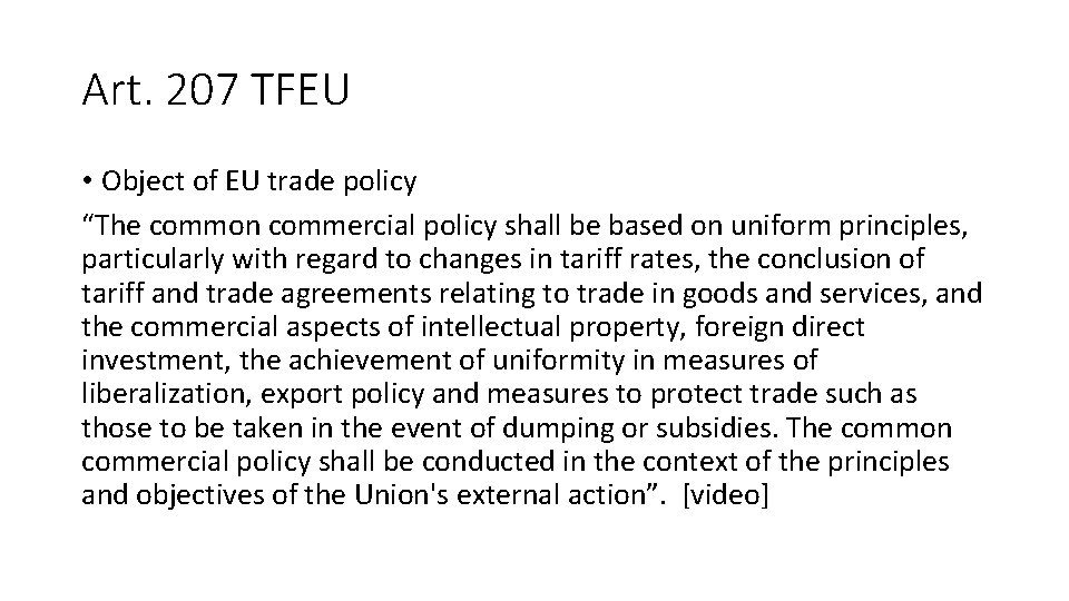 Art. 207 TFEU • Object of EU trade policy “The common commercial policy shall