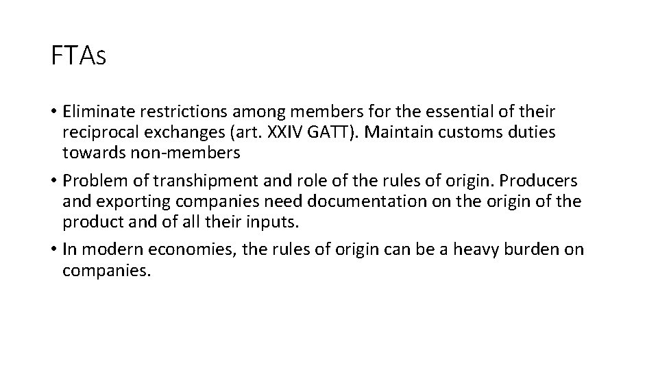 FTAs • Eliminate restrictions among members for the essential of their reciprocal exchanges (art.