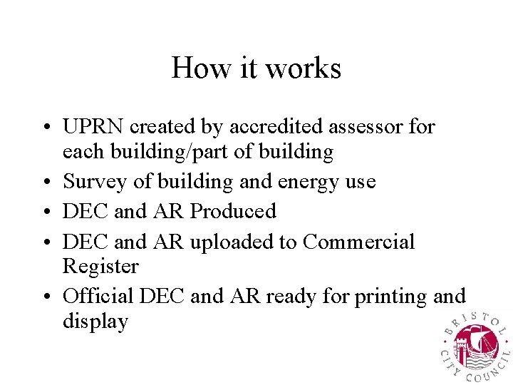 How it works • UPRN created by accredited assessor for each building/part of building