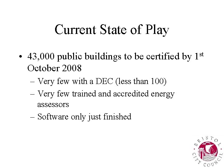 Current State of Play • 43, 000 public buildings to be certified by 1