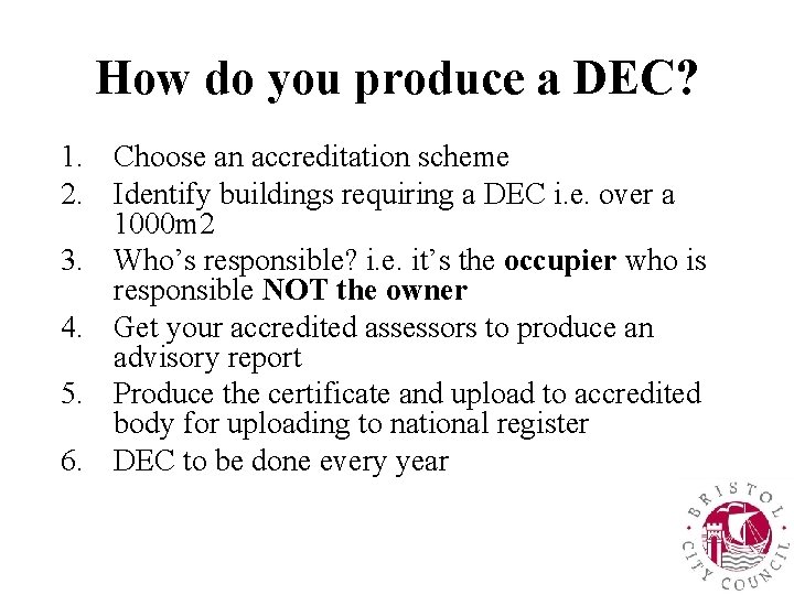 How do you produce a DEC? 1. Choose an accreditation scheme 2. Identify buildings