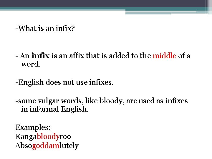 -What is an infix? - An infix is an affix that is added to