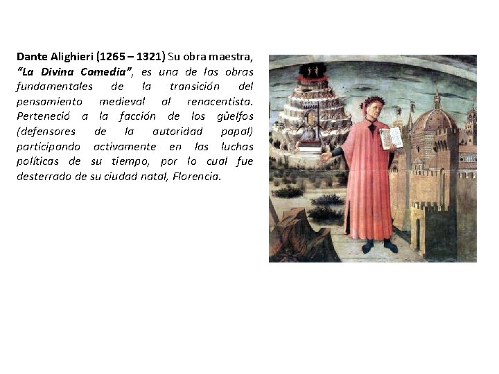 Dante Alighieri (1265 – 1321) Su obra maestra, “La Divina Comedia”, es una de
