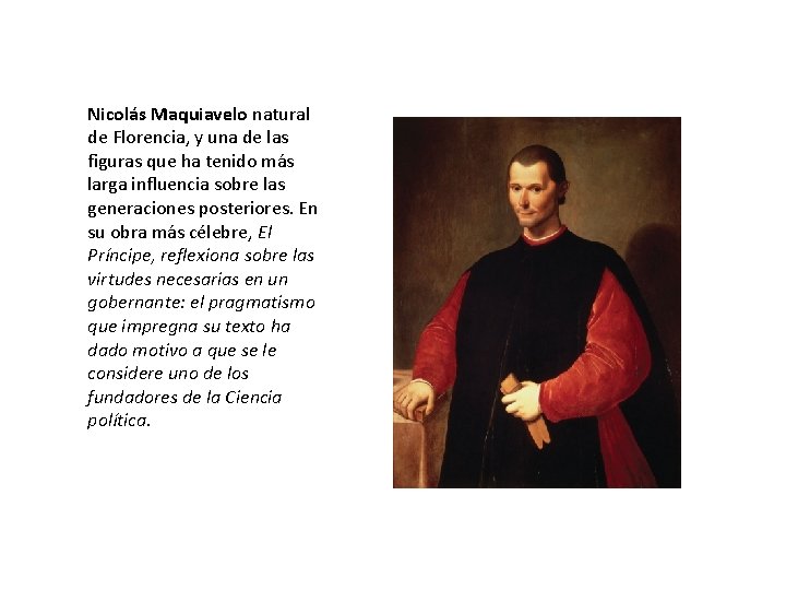 Nicolás Maquiavelo natural de Florencia, y una de las figuras que ha tenido más