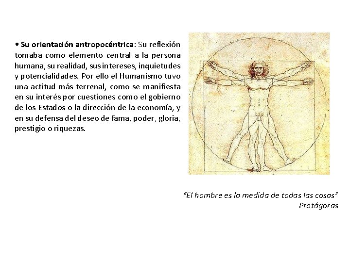  • Su orientación antropocéntrica: Su reflexión tomaba como elemento central a la persona