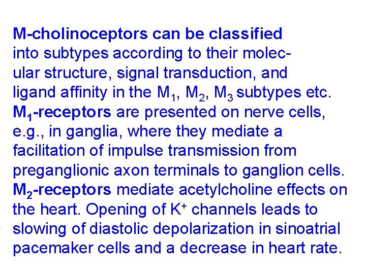 M-cholinoceptors can be classified into subtypes according to their molecular structure, signal transduction, and
