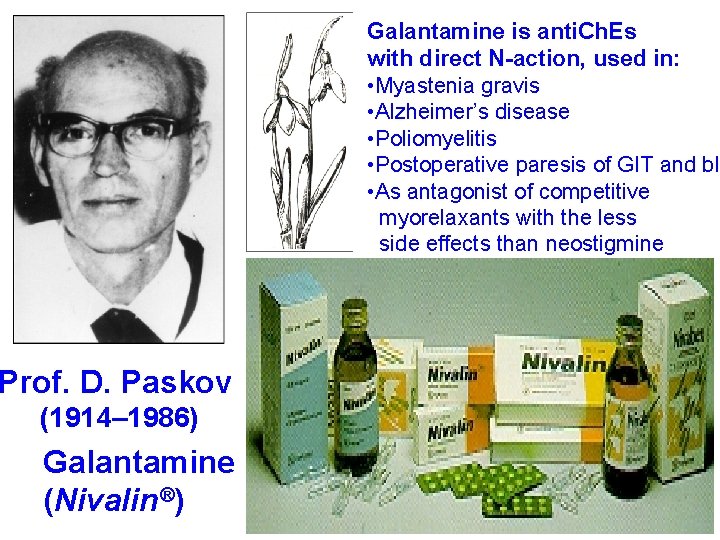 Galantamine is anti. Ch. Es with direct N-action, used in: • Myastenia gravis •