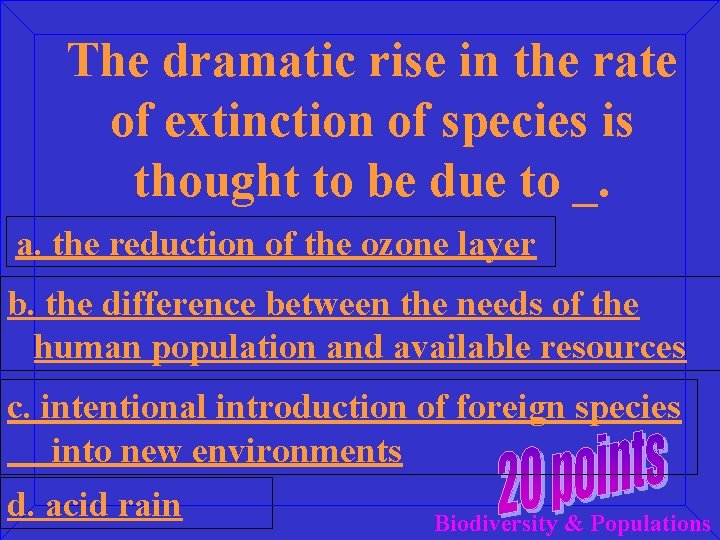The dramatic rise in the rate of extinction of species is thought to be