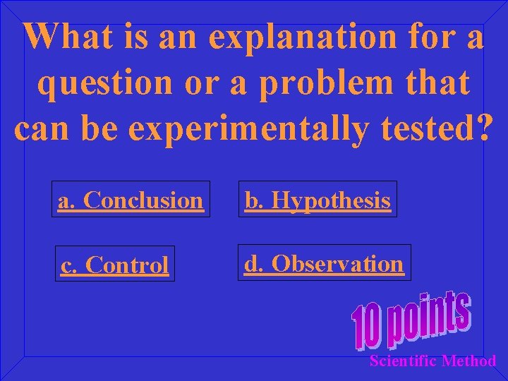 What is an explanation for a question or a problem that can be experimentally